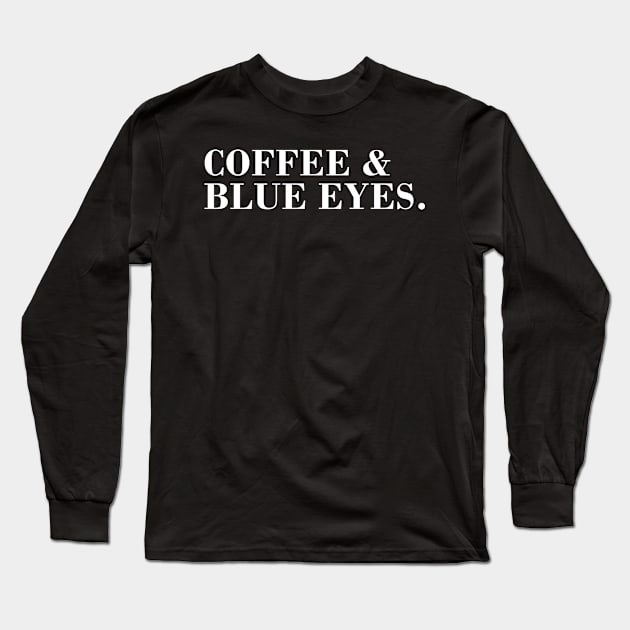 Coffee and Blue Eyes. Long Sleeve T-Shirt by CityNoir
